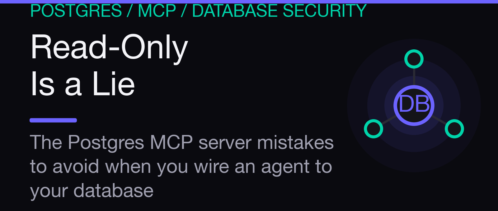 Read-Only Is a Lie: The Postgres MCP Server Mistakes to Avoid When You Wire an Agent to Your Database