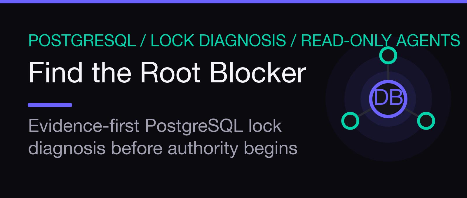 Find the Root Blocker: Build an Evidence-First PostgreSQL Lock Agent, Part 1