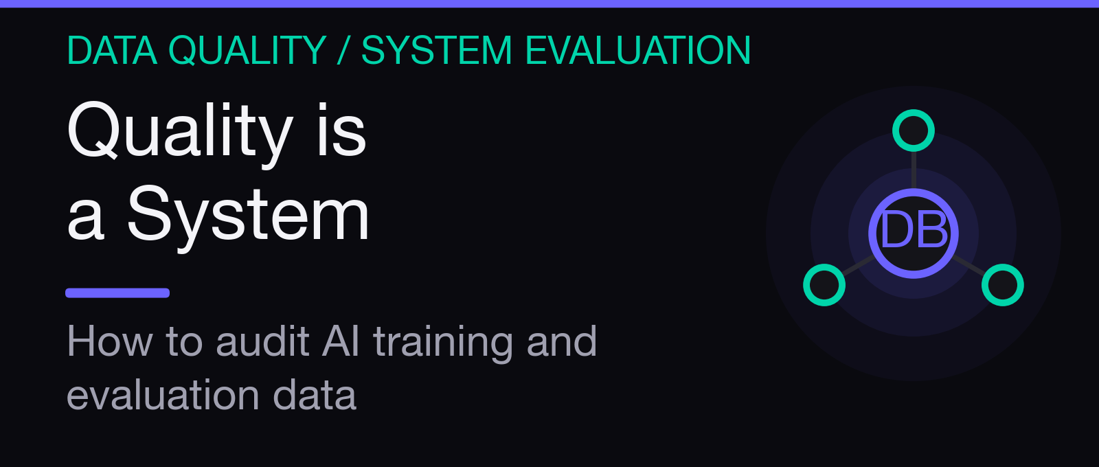 Quality Is a System, Not a Label: How to Audit AI Training and Evaluation Data